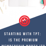 Is the TpT Premium Membership Worth It