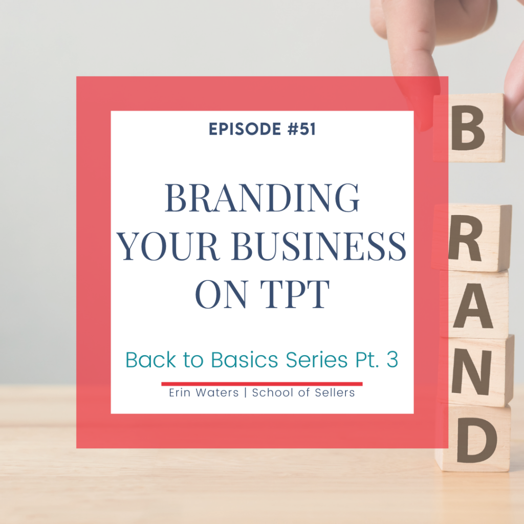 Branding Your TpT Business

Image shows the word Branding using children's blocks and text that says Episode 51 Branding Your Business on TpT Back to Basics Series Pt. 3, Erin Waters, School of Sellers