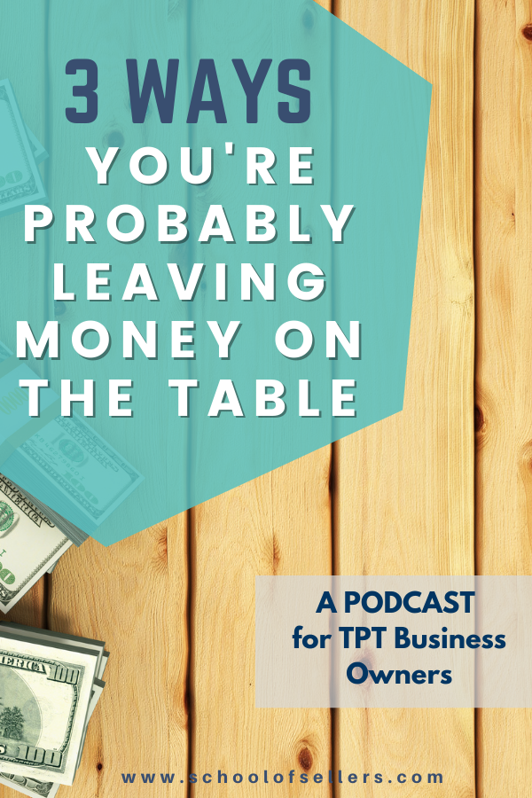 3 Ways You're Probably Leaving Money on the Table in Your TpT Business
