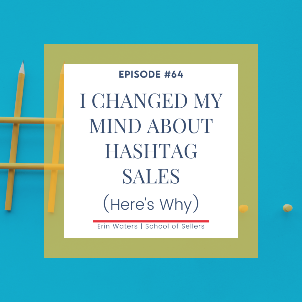 Episode #64
I changed my mind about hashtag sales (Here's Why)
Erin Waters School of Sellers