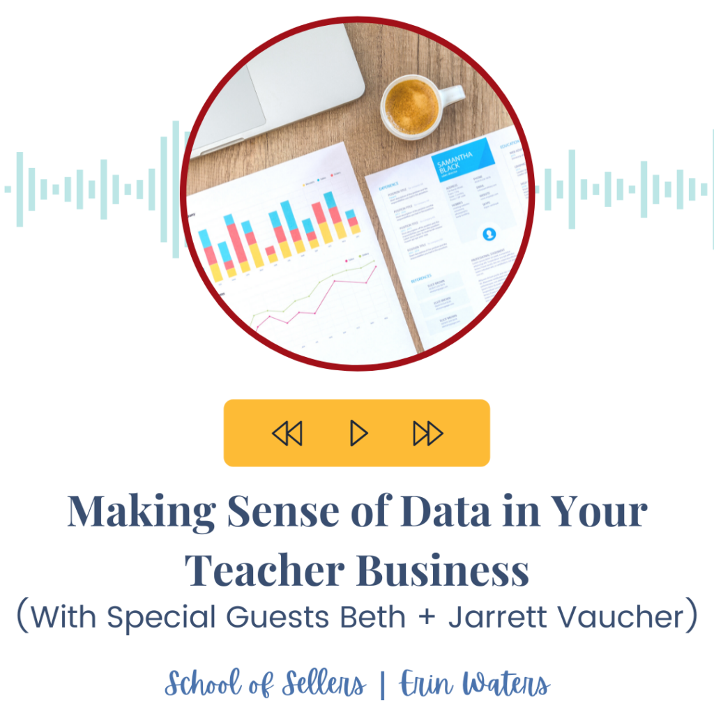 Making Sense of Data in Your TpT Business with Special Guests Beth and Jarrett Vaucher to talk about Your Data Playbook