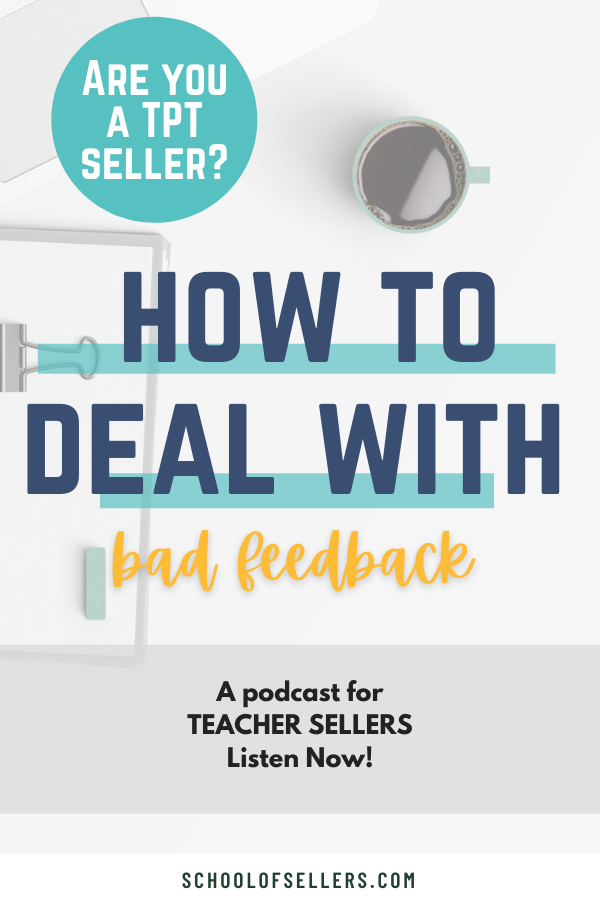 Are you a TpT seller? How to Deal with Bad Feedback
A podcast for Teacher Sellers Listen Now!
schoolofsellers.com 